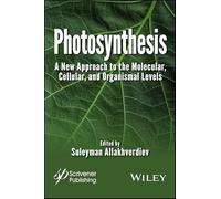 Photosynthesis: A New Approach to the Molecular, Cellular, and Organismal Levels