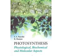 Photosynthesis: Physiological, Biochemical and Molecular Aspects