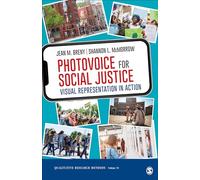 Photovoice for Social Justice: Visual Representation in Action (Qualitative Research Methods)