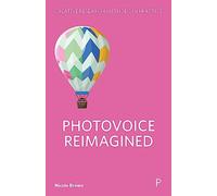 Photovoice Reimagined (Creative Research Methods in Practice)