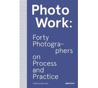 PhotoWork: Forty Photographers on Process and Practice by Sas... - 9781597114592