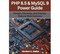 PHP 8.5 & MySQL 9 Power Guide: Design, Develop, and Deploy Robust Web Systems (Efficient programming and engineering books)