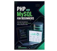 PHP and MySQL for Beginners: Build Dynamic Websites, Forms, Login Systems, and Admin Panels