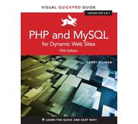 PHP and MySQL for Dynamic Web Sites: Visual QuickPro Guide (Visual QuickPro Guide 5th edition)