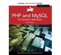PHP and MySQL for Dynamic Web Sites: Visual QuickPro Guide (Visual QuickPro Guide 5th edition)