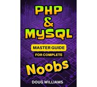 PHP and MySQL Master Guide for Complete Noobs