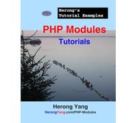 PHP Modules Tutorials - Herong's Tutorial Examples: Herong's Tutorial Examples (Programming Language Tutorials)