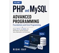 PHP & MySQL Advanced Programming (Volume 1): Foundations, Core Programming, Security, and Projects: Master PHP 8+ and MySQL with Real Projects, ... (PHP and MySQL Advanced Programming Series)