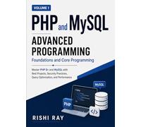 PHP & MySQL Advanced Programming (Volume 1): Foundations, Core Programming, Security, and Projects: Master PHP 8+ and MySQL with Real Projects, ... (PHP and MySQL Advanced Programming Series)