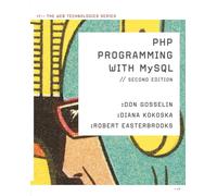 PHP Programming with MySQL: The Web Technologies Series