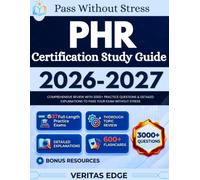 PHR Certification Study Guide 2026 - 2027: Comprehensive Review with 3000+ Practice Questions & Detailed Explanations to Pass Your Exam Without Stress