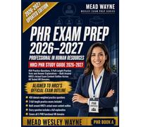 PHR Exam Prep 2026-2027: The Professional in Human Resources Study Guide - 450 Practice Questions, 3 Full-Length Practice Tests & Answer Explanations Built Around HRCI's Actual Exam Content Outline