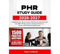 PHR STUDY GUIDE 2026-2027: Comprehensive Review and 1,500 Practice Questions for the HRCI Professional in Human Resources Exam with Detailed Explanations.