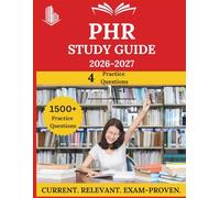 PHR Study Guide 2026-2027: Everything You Need to Ace the Exam, Full-Length Practice Tests, Step-by-Step Solutions, and Proven Success Tactics