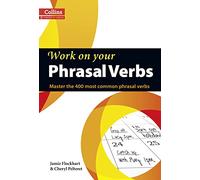 Phrasal Verbs: B1-C2 (Collins Work on Your…)