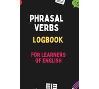 PHRASAL VERBS LOGBOOK FOR LEARNERS OF ENGLISH.