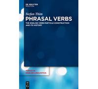 Phrasal Verbs: The English Verb-Particle Construction and its History: 78 (Topics in English Linguistics [TiEL], 78)