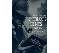 Phrasal Verbs with Sherlock Holmes Stories: The Top 200 Phrasal Verbs in Common Usage