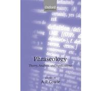 Phraseology: Theory, Analysis, and Applications (Oxford Studies in Lexicography and Lexicology)