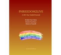 Phreedom2Live: A 365-Day Guided Journal: Don't Get the Color Twisted: From Me, For Me