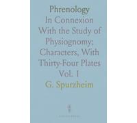 Phrenology: In Connexion With the Study of Physiognomy; Characters, With Thirty-Four Plates