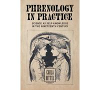 Phrenology in Practice : Science as Self-Knowledge in the Nineteenth Century