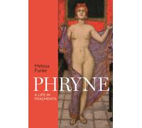 Phryne : A Life in Fragments