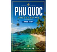 PHU QUOC GUIDE DE VOYAGE 2026-2027: Explorez les plages, les villages de pêcheurs, les récifs coralliens et les routes insulaires.