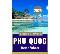 PHU QUOC REISEFÜHRER 2025: Abenteuer, Traditionen und RUhe eRwaRTen Sie“