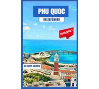 Phu Quoc Reiseführer 2026-2027: Vietnams Perleninsel entdeckt - Strände, Meeresfrüchte, Inselhüpfen, Reiseplanung für die Trockenzeit und Tagesrouten für jedes Budget