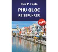 PHU QUOC REISEFÜHRER 2026: Entdecken Sie Top-Attraktionen, versteckte Schätze, Strände und lokale Insider-Empfehlungen