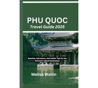 Phu Quoc Travel Guide 2025: Beaches, Adventure, and insider Tips for the Vietnam’s Island Destination