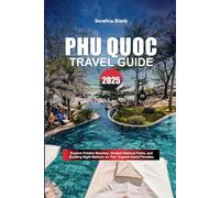 PHU QUOC TRAVEL GUIDE 2025: Explore Pristine Beaches, Verdant National Parks, and Bustling Night Markets on This Tropical Island Paradise