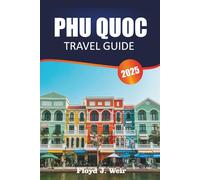 PHU QUOC TRAVEL GUIDE 2025: Exploring Tranquil Beaches, Rich Culture, Local Delights, and Hidden Treasures of Vietnam’s Island Paradise