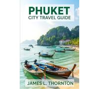 Phuket City Travel Guide: Discover the Heart of Thailand’s Island Gem with Insider Tips and Cultural Treasures