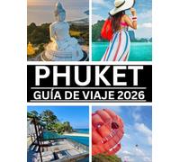 PHUKET GUÍA DE VIAJE 2026