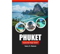 Phuket Guía de viaje 2026: Descubre playas, joyas ocultas, vida nocturna, comida local y consejos en Tailandia