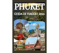 PHUKET GUIDA DI VIAGGIO 2026
