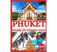 PHUKET GUIDA DI VIAGGIO 2026