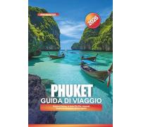 PHUKET Guida di viaggio 2026: Esplora Patong, le isole Phi Phi, i mercati locali e le avventure all'aria aperta