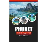 Phuket Guida di viaggio 2026: Scopri spiagge, gioielli nascosti, vita notturna, cibo locale e consigli in Thailandia