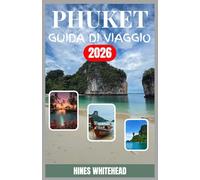 Phuket Guida di viggio 2026: Una mappa pratica per spiagge, cultura, cibo e vita notturna, pensata sia per chi visita per la prima volta che per chi torna a visitare il posto