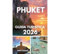 Phuket guida turistica 2026: Tutto quello che devi sapere - Hotel, spiagge, tour e consigli di viaggio nel paradiso thailandese di Phuket