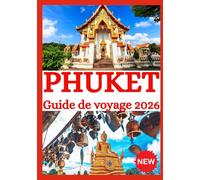 PHUKET GUIDE DE VOYAGE 2026