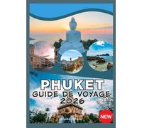 PHUKET GUIDE DE VOYAGE 2026