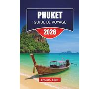 PHUKET GUIDE DE VOYAGE 2026: Découvrez la célèbre île de Thaïlande avec ses plages, ses routes panoramiques, ses visites d'îles, sa cuisine locale et ses conseils de voyage