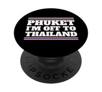 Phuket I'm Off To Thailand Travelling Vacation Gift PopSockets Adhesive PopGrip