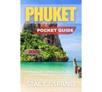 PHUKET POCKET GUIDE 2026: An Insider’s Path to Sun, Sea, Stories, and Soulful Experiences
