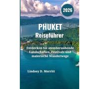 PHUKET Reiseführer 2026: Entdecken Sie atemberaubende Landschaften, Festivals und malerische Wanderwege