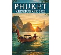 PHUKET REISEFÜHRER 2026: Entdecken Sie türkisfarbene Buchten, goldene Tempel und die tropische Seele Südthailands.